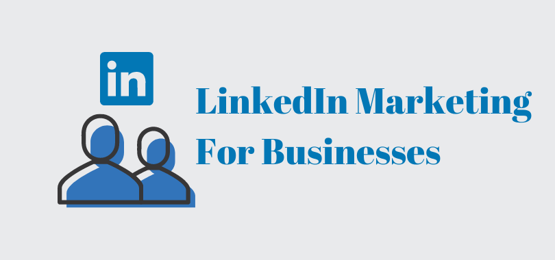 LinkedIn Marketing For Businesses