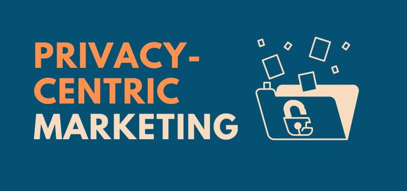 Privacy Centric Marketing