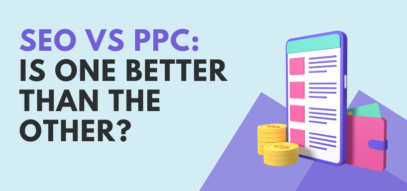 SEO vs PPC: Is One Better Than the Other?
