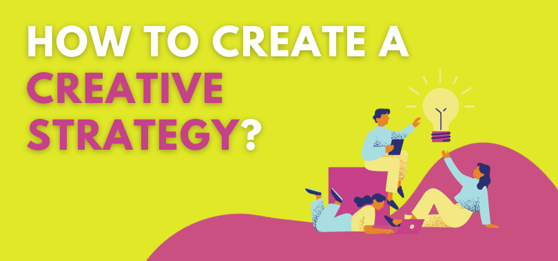 How to Create a Creative Strategy