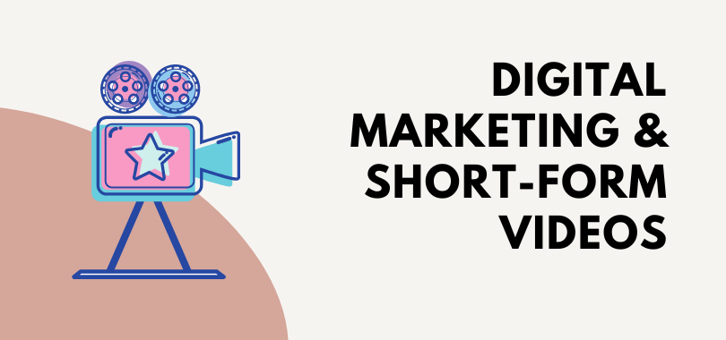Guide to Digital Marketing With Short Form Videos 